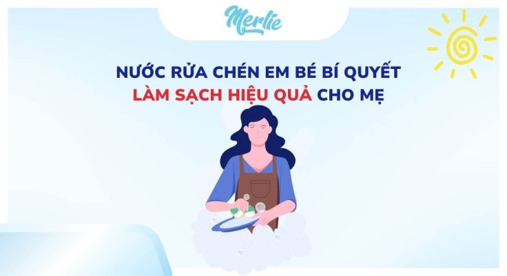 Nước Rửa Chén Em Bé Bí Quyết Làm Sạch Hiệu Quả Cho Mẹ
