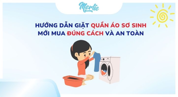Hướng dẫn giặt quần áo sơ sinh mới mua đúng cách và an toàn
